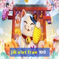 jili slot free 100