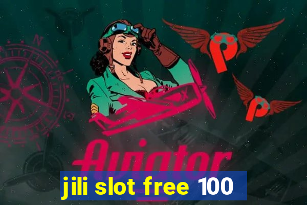 jili slot free 100