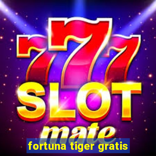 fortuna tiger gratis