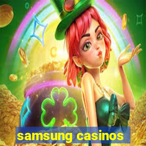 samsung casinos