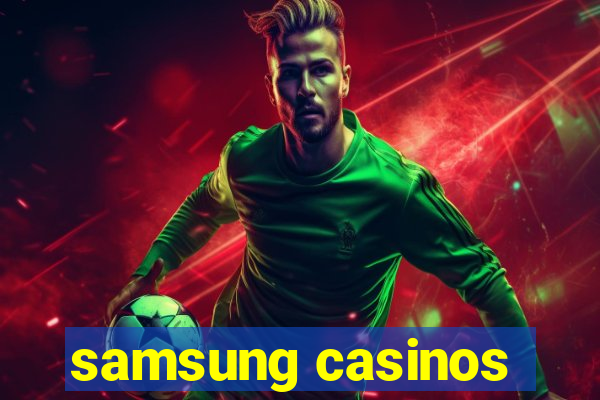 samsung casinos