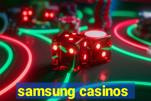 samsung casinos