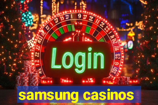 samsung casinos