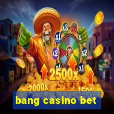 bang casino bet