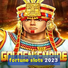 fortune slots 2023