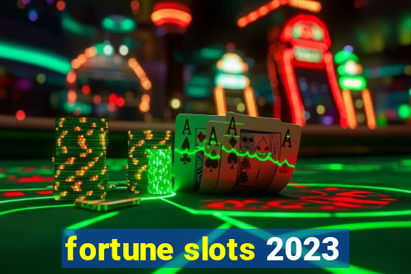 fortune slots 2023