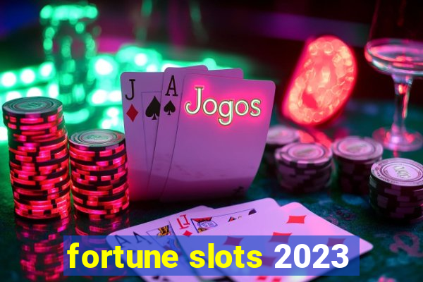 fortune slots 2023