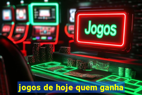 jogos de hoje quem ganha