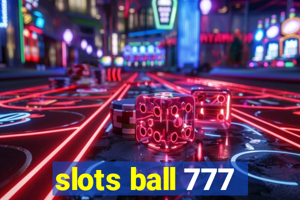 slots ball 777