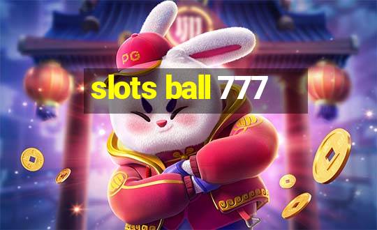 slots ball 777