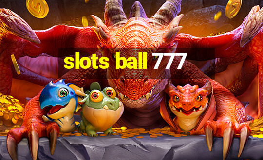 slots ball 777