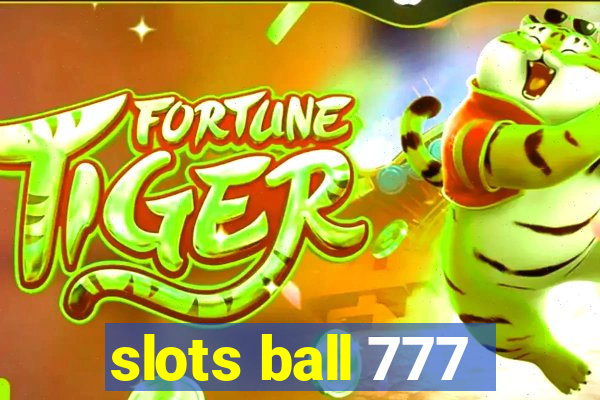 slots ball 777