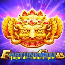 jogo de sinuca que dá dinheiro