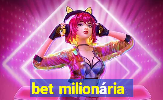 bet milionária