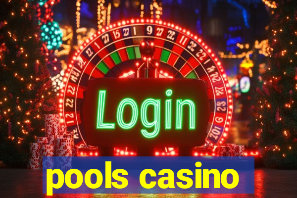 pools casino