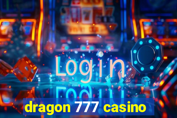 dragon 777 casino