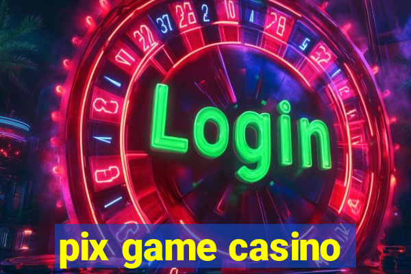 pix game casino