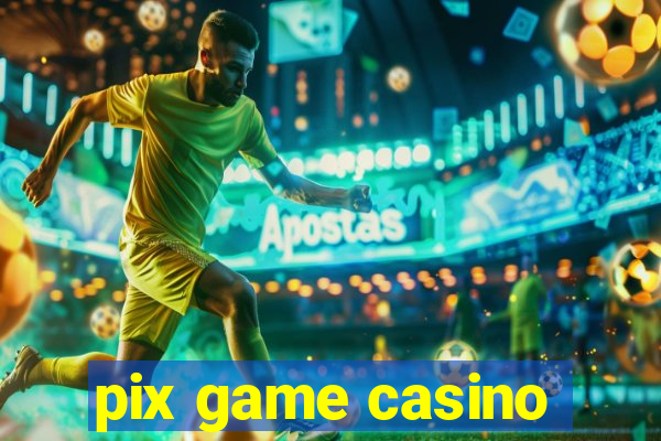 pix game casino