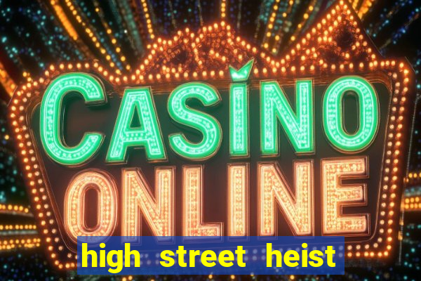 high street heist slot free play