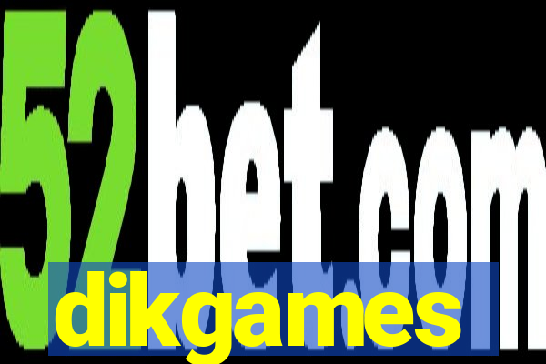 dikgames