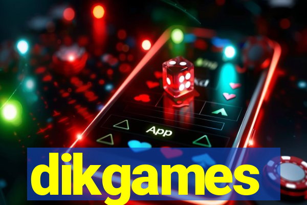 dikgames