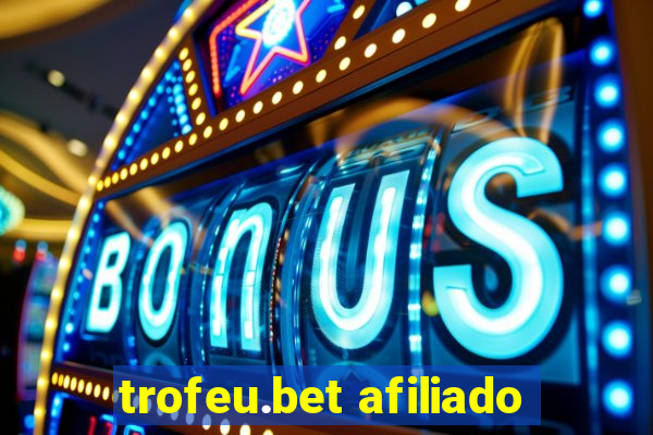 trofeu.bet afiliado