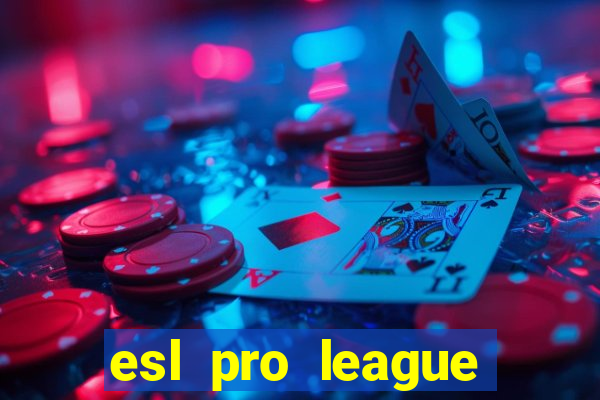 esl pro league jogos de hoje