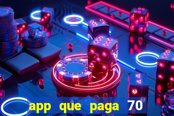 app que paga 70 reais para se cadastrar