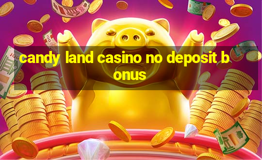 candy land casino no deposit bonus