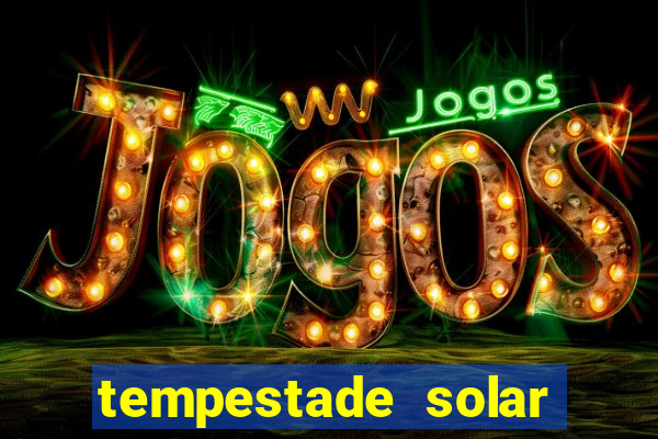 tempestade solar 2024 brasil