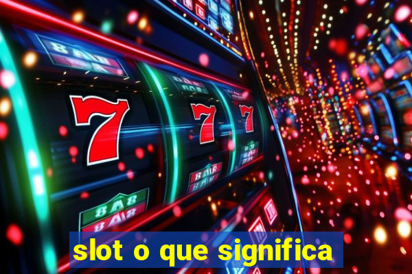 slot o que significa