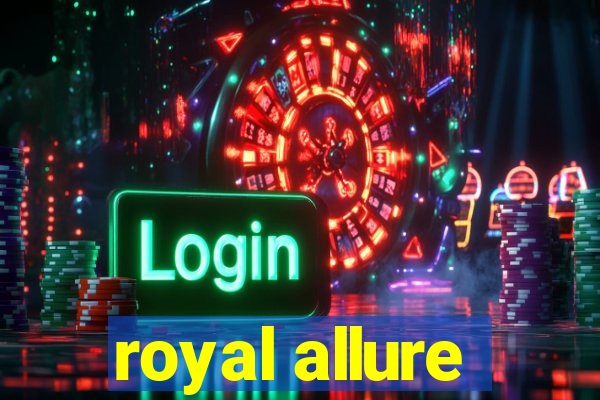 royal allure