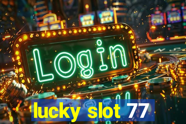 lucky slot 77