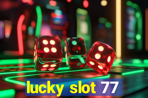 lucky slot 77