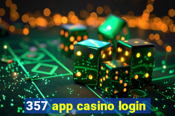 357 app casino login