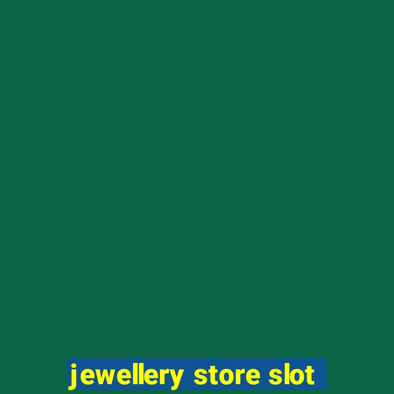 jewellery store slot