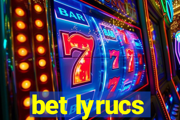 bet lyrucs