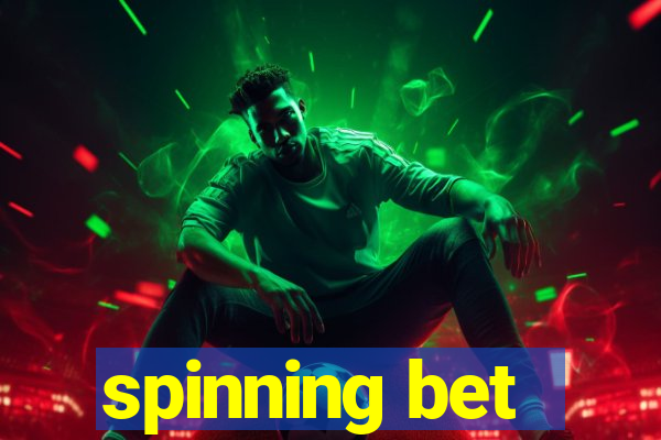 spinning bet