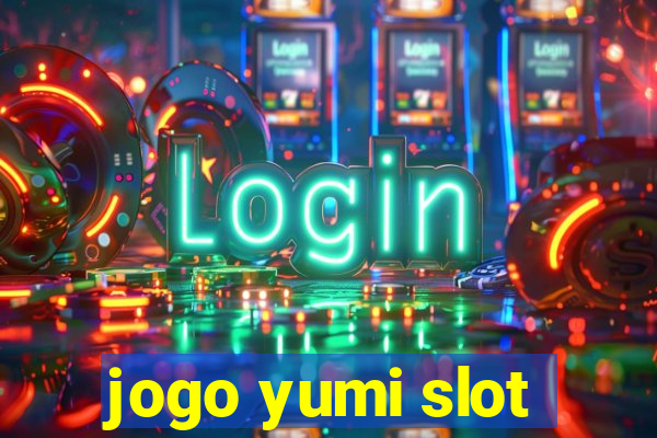 jogo yumi slot