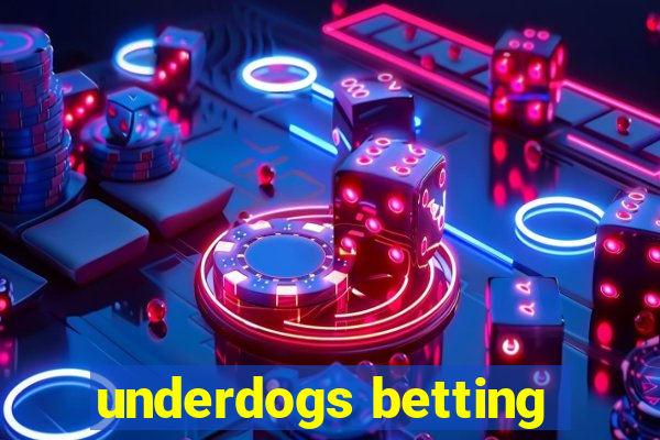 underdogs betting