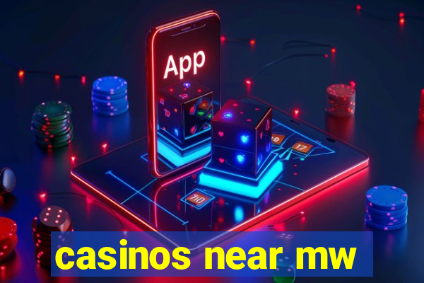 casinos near mw