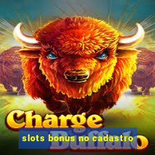 slots bonus no cadastro