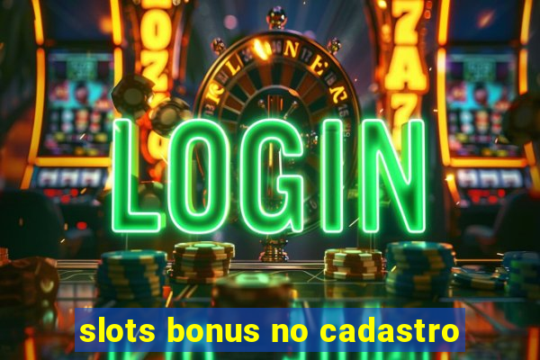 slots bonus no cadastro