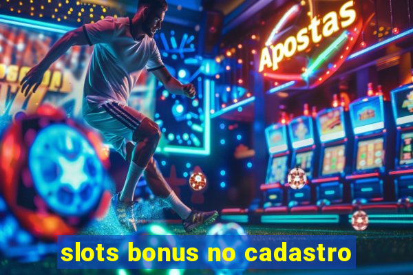 slots bonus no cadastro