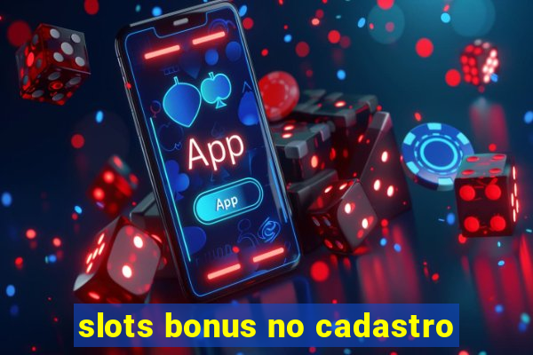 slots bonus no cadastro