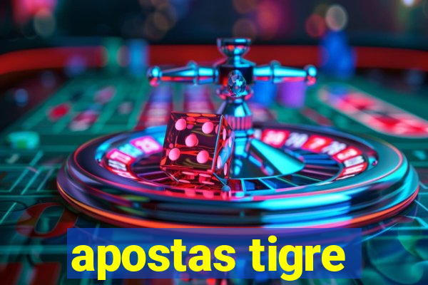 apostas tigre