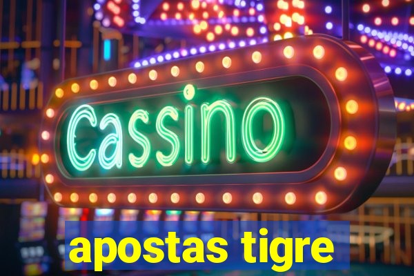 apostas tigre