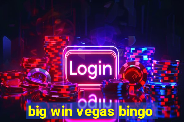 big win vegas bingo