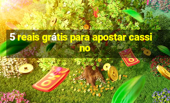 5 reais grátis para apostar cassino