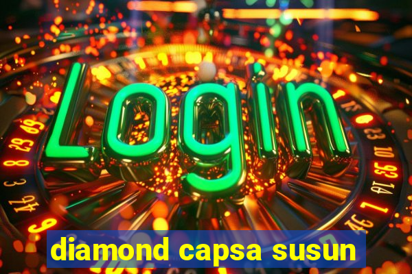 diamond capsa susun